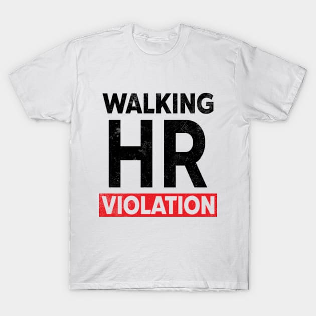 Walking HR Violation White Humor T-Shirt by RiseInspired